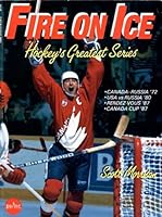 Fire on Ice: Hockeys Greatest Series 0921014082 Book Cover