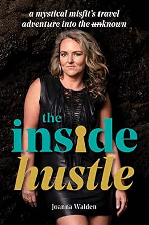 The Inside Hustle: A Mystical Misfit’s Travel Adventure Into The Unknown