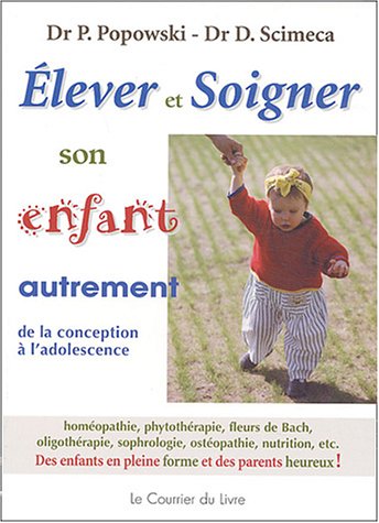 Télécharger Elever et soigner son enfant autrement : De la conception à l'adolescence Francais PDF