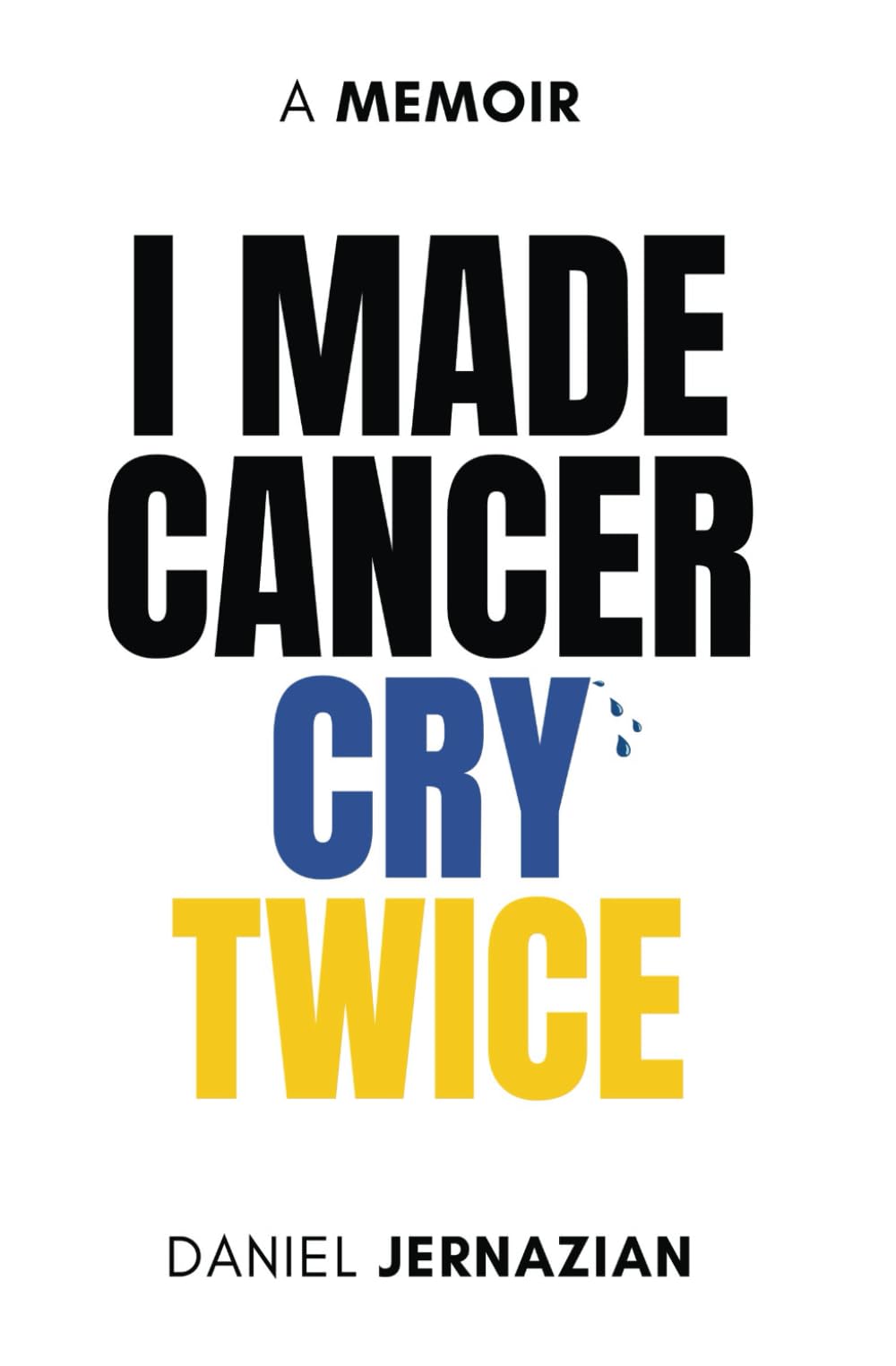 I Made Cancer Cry Twice