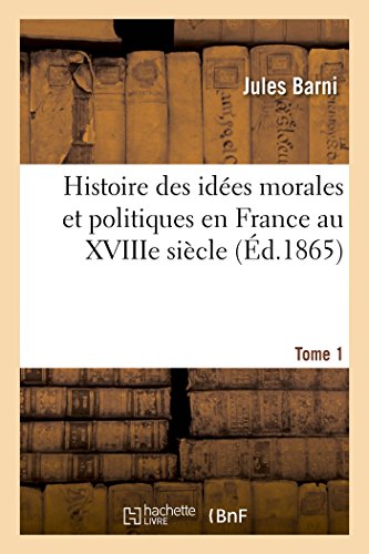 Histoire des idées morales et politiques en France au XVIIIe siècle. Tome I (Litterature) (French Edition)