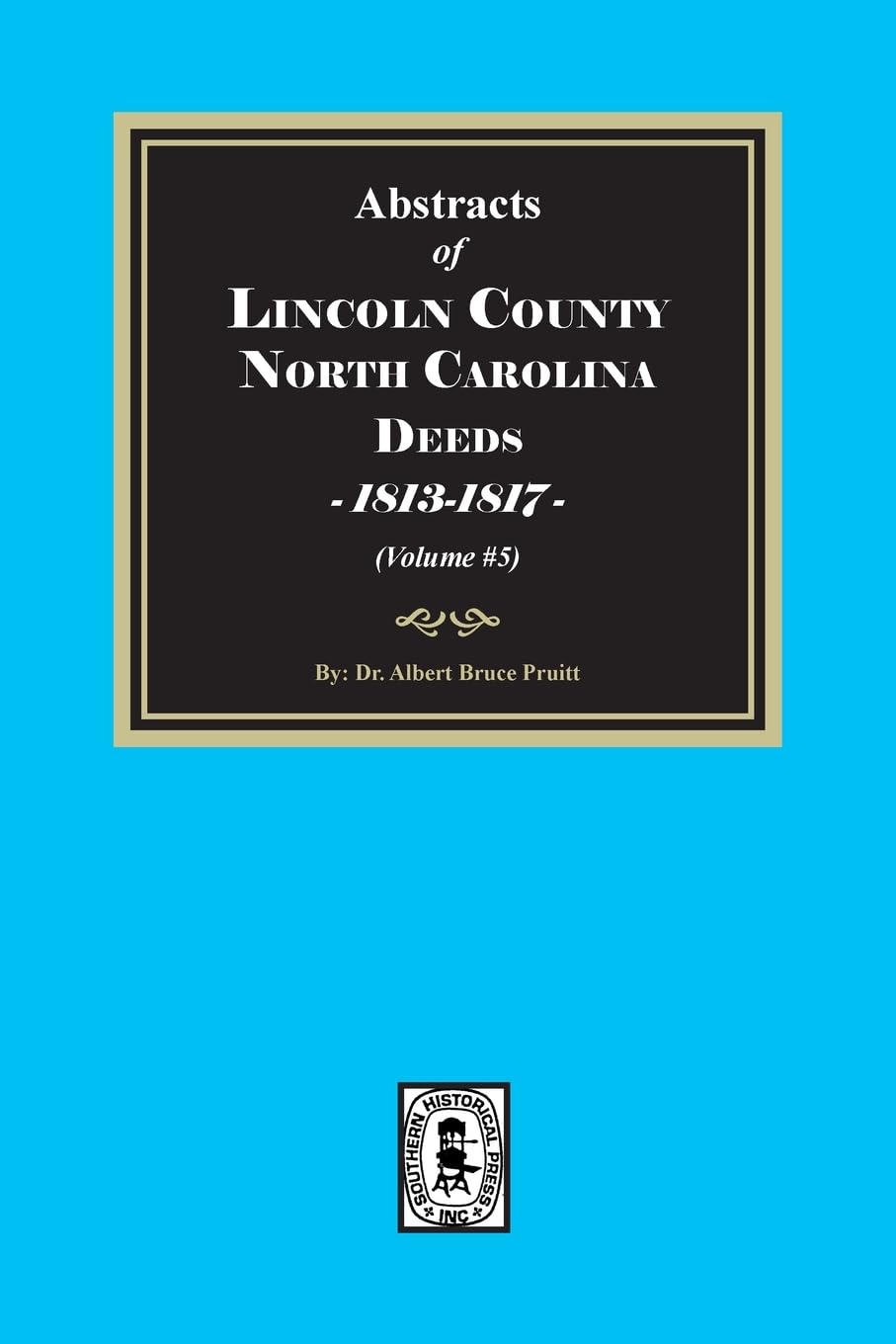 Lincoln County, North Carolina Deeds, 1813-1817. (Volume #5)