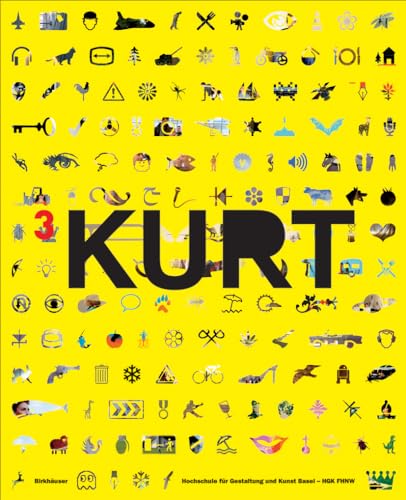 KURT 3: Jahrbuch der Hochschule für Gestaltung und Kunst Basel - HGK FHNW