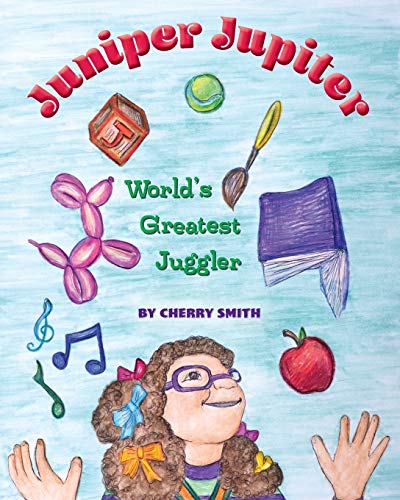 Juniper Jupiter: World's Greatest Juggler 1940645557 Book Cover