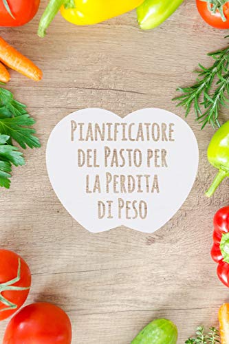 Pianificatore del Pasto per la Perdita di Peso: Diventa chi vuoi essere | Facile da trasportare Inseguitore di cibo | Giornale di cibo per pianificare ... di ciò che si mangia (Italian Edition)