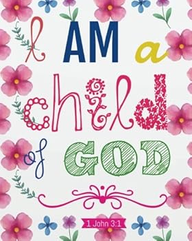 I am a child of God: I am a child of God (Christian Kid Notebook Bible Verse Quote Study Lined Journal Gift Series)
