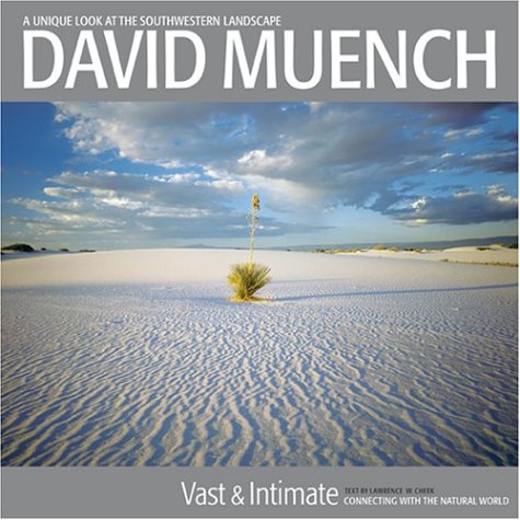 David Muench Vast & Intimate: Connecting With the Natural World