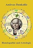  Homöopathie und Astrologie: Homöopathische Diagnose und Therapie mit dem astrologischen Horoskop
