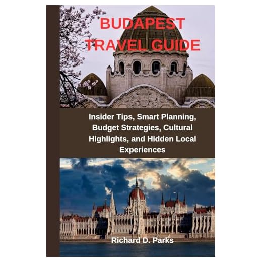 Comprehensive Budapest Travel Guide