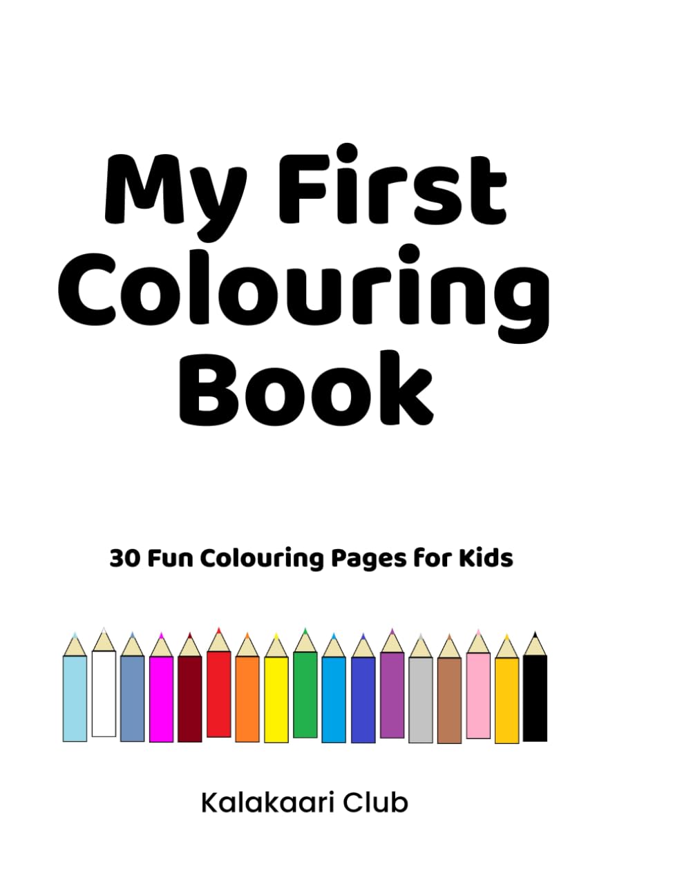My First Colouring Book: 30 Fun Colouring Pages for Kids