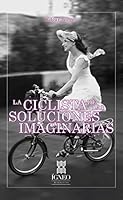 La ciclista de las soluciones imaginarias 9807641233 Book Cover