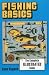 Fishing Basics: The Complete Illustrated Guide