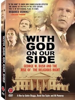 With God on Our Side - George W. Bush and the Rise of the Religious Right in America