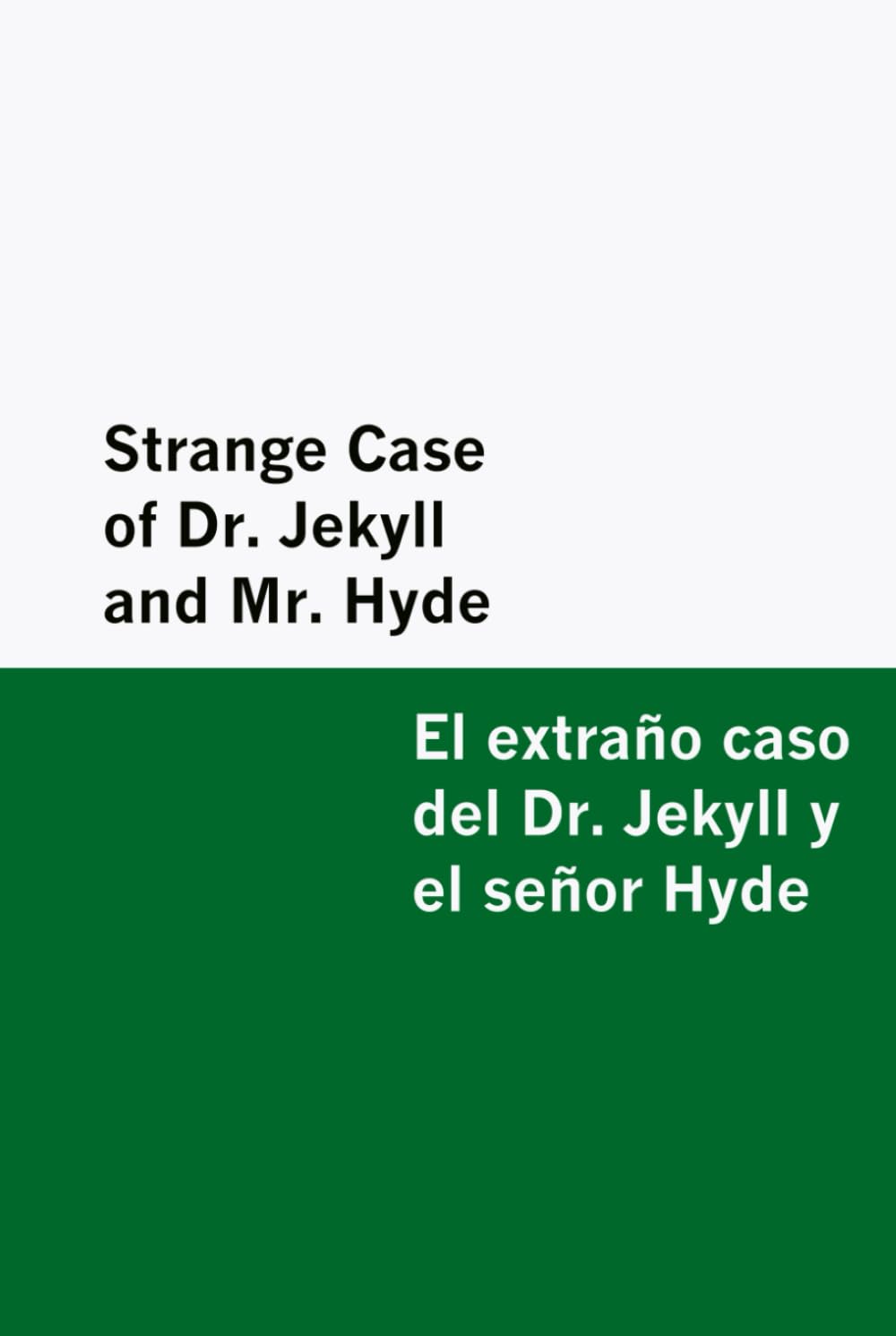 Strange Case of Dr. Jekyll and Mr. Hyde / El extraño caso del Dr. Jekyll y el señor Hyde [Bilingual Edition] - English & Spanish