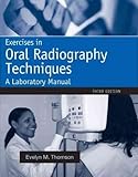 Exercises in Oral Radiography Techniques: A Laboratory Manual[ EXERCISES IN ORAL RADIOGRAPHY TECHNIQUES: A LABORATORY MANUAL ] by Thomson, Evelyn M. (Author) Apr-09-11[ Paperback ]