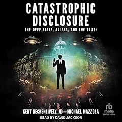 Catastrophic Disclosure Audiobook By Kent Heckenlively JD, Michael Mazzola cover art