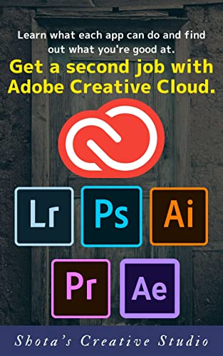 Get a second job with Adobe Creative Cloud: Learn what each app can do and find out what you're good at.