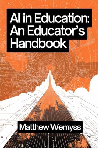 AI in Education: An Educator's Handbook (AI in Education: Handbook Series) book cover