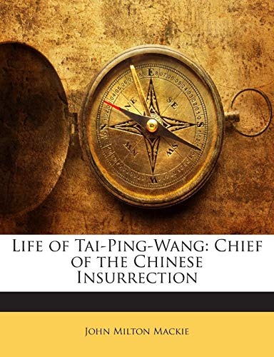 Life of Tai-Ping-Wang: Chief of the Chinese Ins... 1143177177 Book Cover