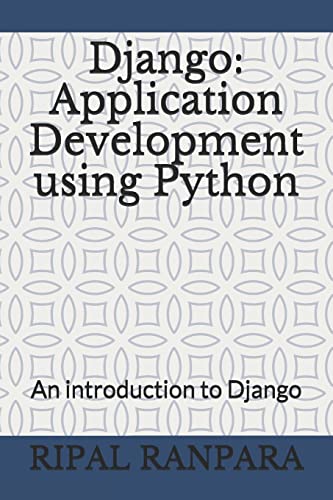 Django: Application Development using Python: An introduction to Django
