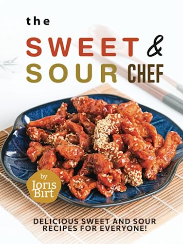 The Sweet & Sour Chef: Delicious Sweet and Sour Recipes