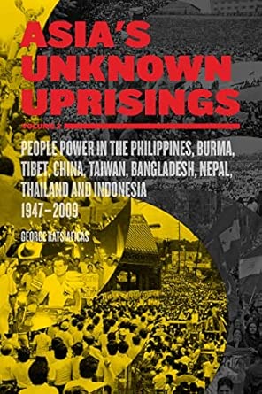 Asia's Unknown Uprisings Vol.2: People Power in the Philippines, Burma, Tibet, China, Taiwan, Bangladesh, Nepal, Thailand, and Indonesia, 1947-2009 2nd Edition book cover