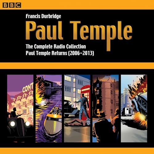 Paul Temple: The Complete Radio Collection: Volume Four: Paul Temple Returns (2006-2013): 4