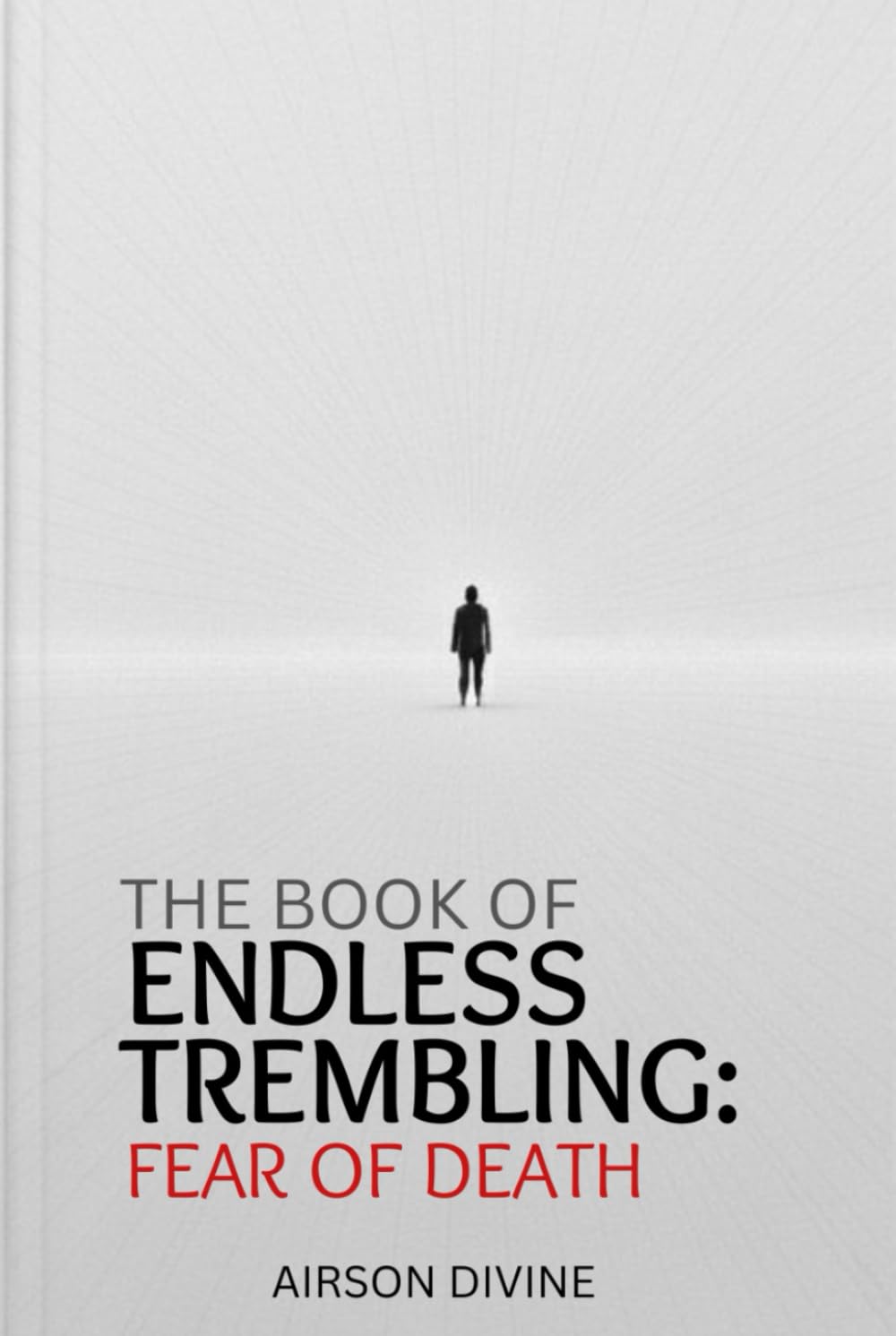 THE BOOK OF ENDLESS TREMBLING: FEAR OF DEATH