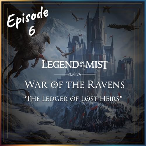 EP 6 | War of the Ravens | Legend in the Mist Actual Play