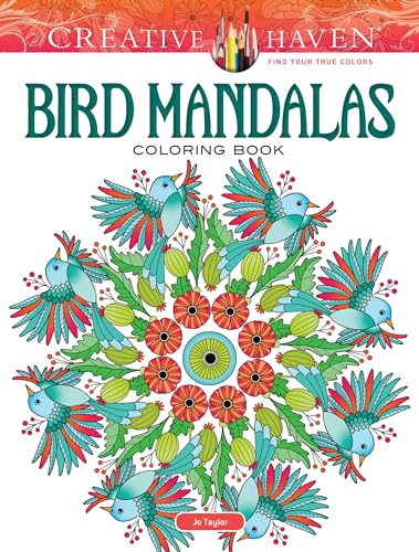 Creative Haven Bird Mandalas Coloring Book: Relax & Unwind with 31 Stress-Relieving Illustrations (Adult Coloring Books: Mandalas)