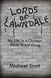 Lords of Lawndale: My Life in a Chicago White Street Gang