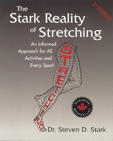 The Stark Reality of Stretching : An Informed Approach for All Activities and Every Sport