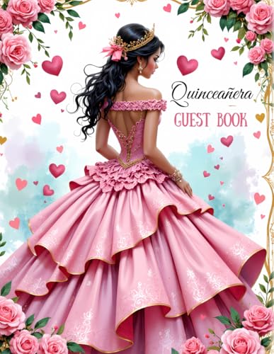 Softcover Quinceanera Guest Book - Pink Princess Gown, Elegant Pink Roses and Heart Design Keepsake: Mis Quince Años (15 Year Old Birthday) Party ... to Sign In with Gift Log and Pages for Photos