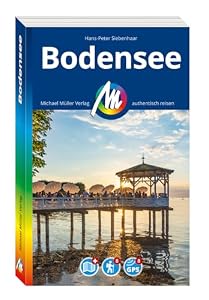 MICHAEL MÜLLER Reiseführer Bodensee: 100% authentisch, aktuell und vor Ort recherchiert. Inkl. Faltkarte. (MM-Reisen)