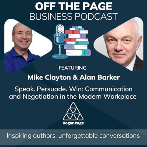 Speak. Persuade. Win: Communication and Negotiation in the Modern Workplace