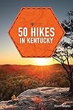 50 Hikes in Kentucky: From the Appalachian Mountains to the Land Between the Lakes