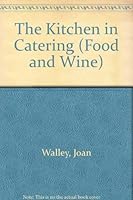 The Kitchen in Catering: A Handbook of Food Service, Planning and Organisation (Food and Wine) 0094623406 Book Cover