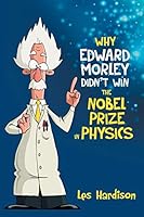 Why Edward Morley Didn't Win the Nobel Prize in Physics 148081217X Book Cover
