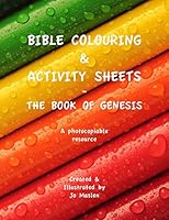 Bible Colouring & Activity Sheets: The Book of Genesis - A Photocopiable Resource 1908567627 Book Cover
