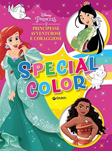 Principesse Avventurose E Coraggiose. Disney Princess. Special Color. Ediz. A Colori