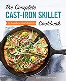The Complete Cast Iron Skillet Cookbook: 150 Classic and Creative Recipes