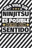 ninjutsu lernen köln  Cuaderno forrado: Una Vida Sin Ninjitsu Es Posible Pero Sin Sentido