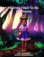 Mommy I Want to be a Princess 151927596X Book Cover