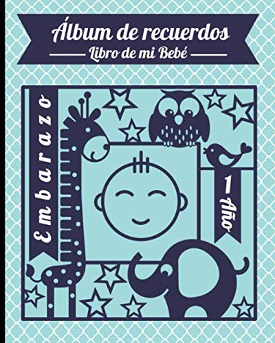 Álbum de recuerdos libro de mi bebé. Embarazo - 1 año: Álbumes familiares con la historia vida y fotos del nacimiento de tu bebé, Diario desde la ... detalles de fiestas, cumpleaños, favoritos