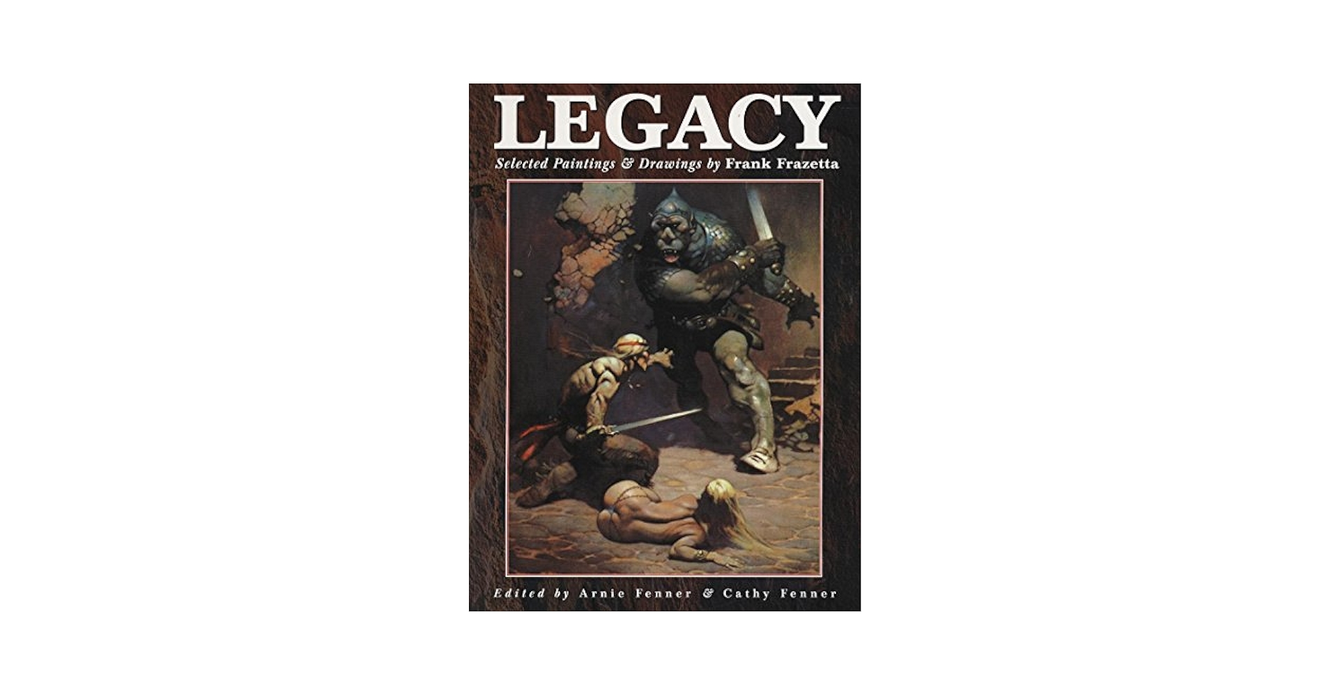 Legacy: Paintings and Drawings by Frank Frazetta: Frazetta