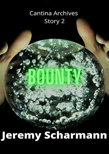 Bounty: Book 2 of the Cantina Archives Series (English Edition)