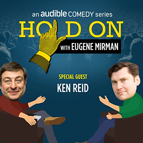 Ep. 13: Ken Reid and His Former Neighbor Eddie Murphy (Hold On with Eugene Mirman) by Eugene Mirman | Free Audiobook