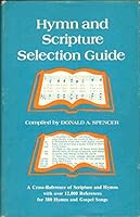 Hymn and Scripture selection guide: A cross-reference of scripture and hymns with over 12,000 references for 380 hymns and gospel songs 0817007059 Book Cover