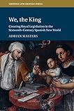 spanish king crossword  We, the King: Creating Royal Legislation in the Sixteenth-Century Spanish New World (Cambridge Latin American Studies, Series Number 127)