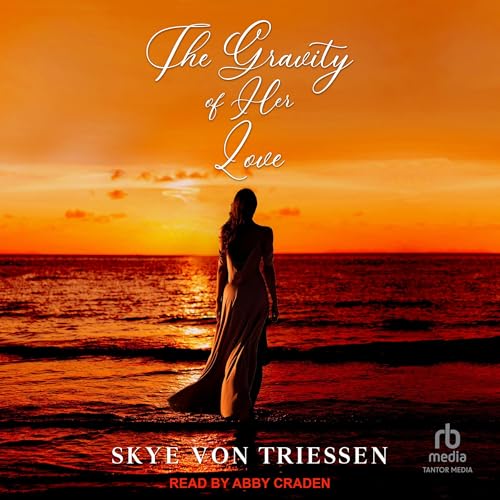 The Gravity of Her Love Audiolibro Por Skye Von Triessen arte de portada